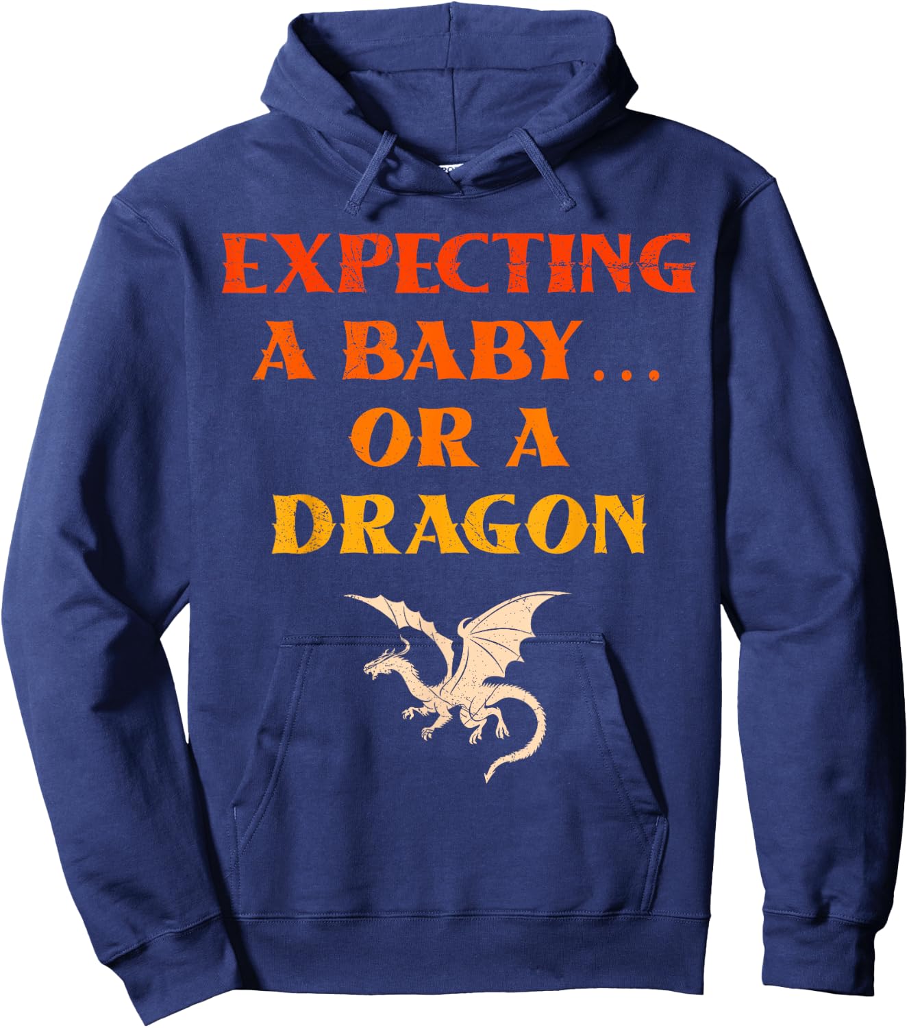 Pregnancy Dad EXPECTING A BABY OR A DRAGON Funny Hoodie - Hoodie | Navy