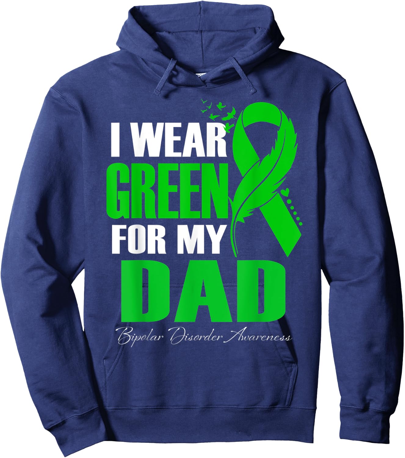 I Wear Green For My Dad Bipolar Disorder Awareness Hoodie - Hoodie | Navy