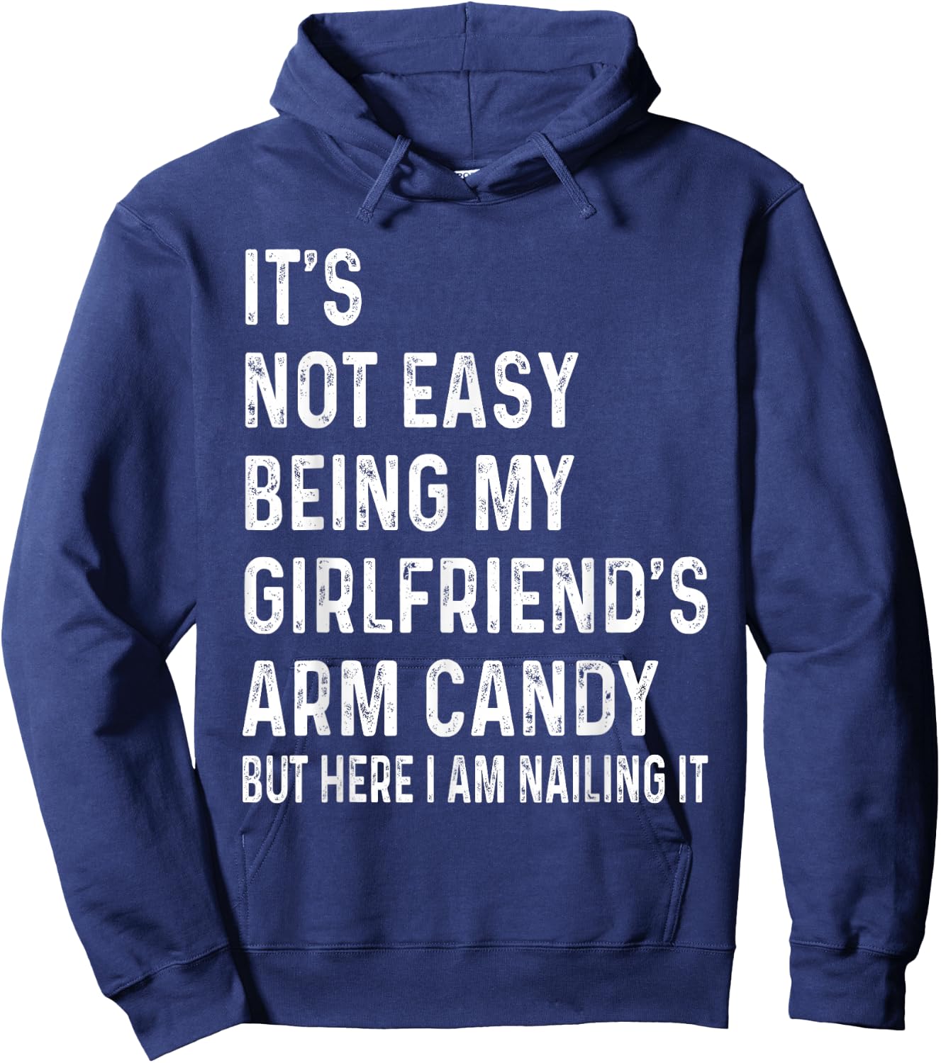 It's Not Easy Being My Girlfriend's Arm Candy , Here I Am Hoodie - Hoodie | Navy