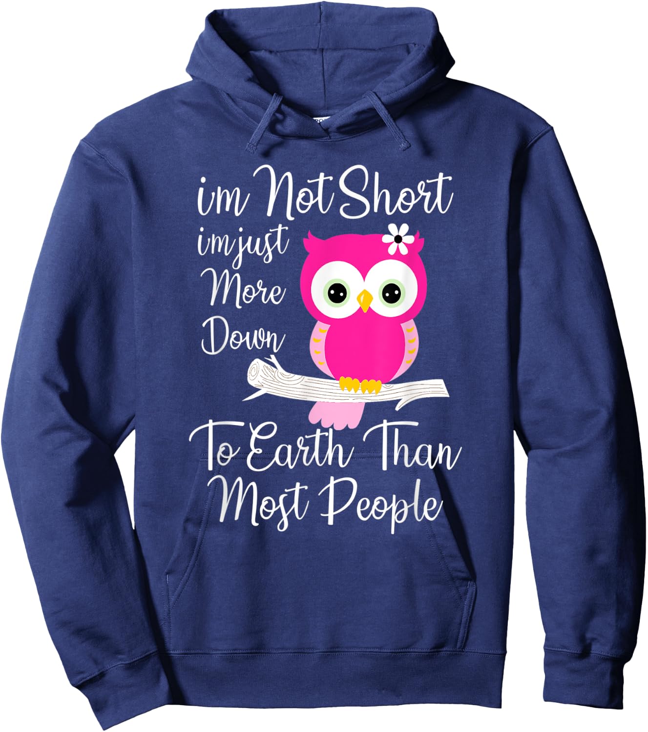 I'm Not Short I'm Just More Down To Earth Than Most People Hoodie - Hoodie | Navy