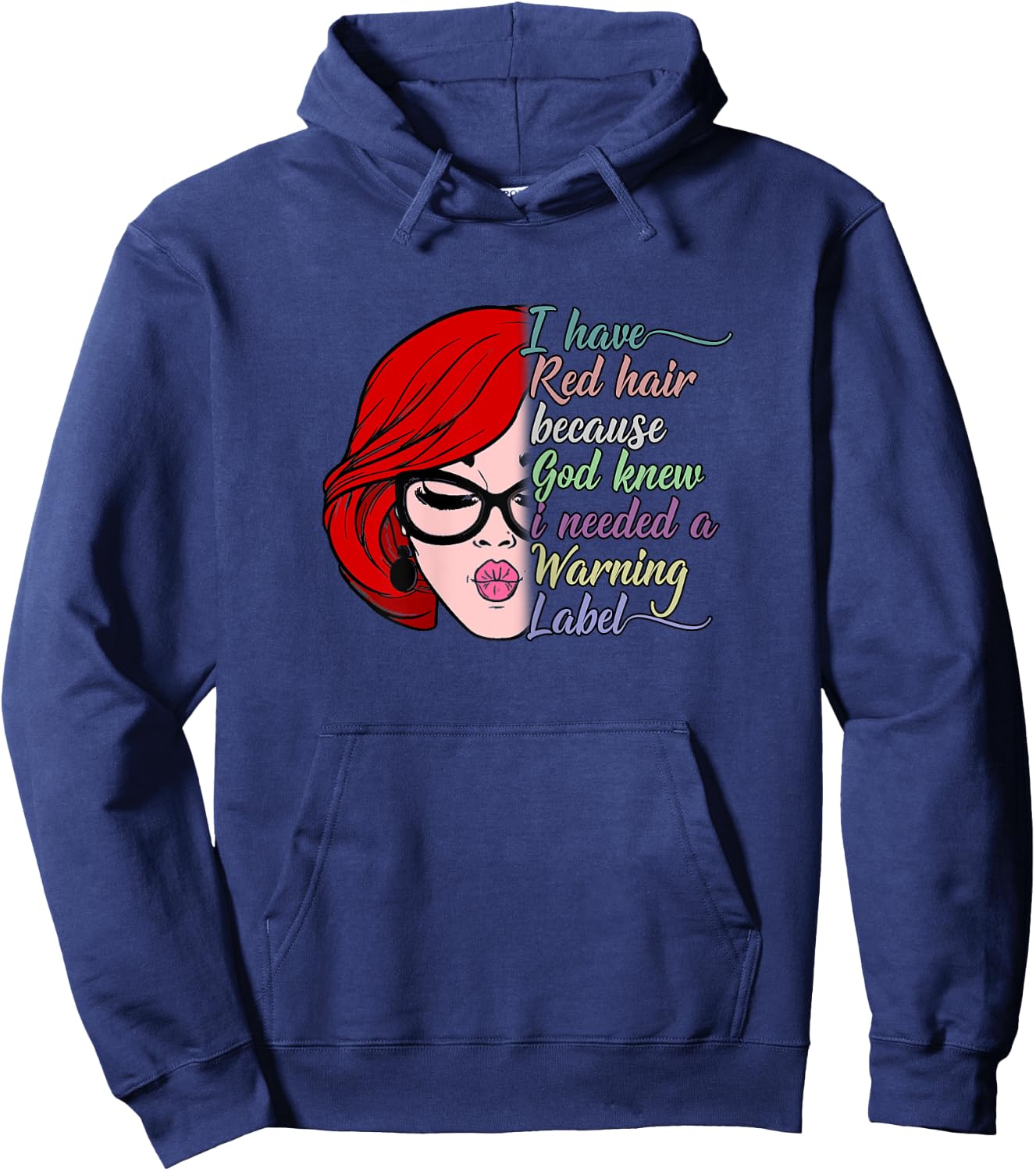 I Have Red Hair Because God Knew I Needed a Warning Label Hoodie - Hoodie | Navy