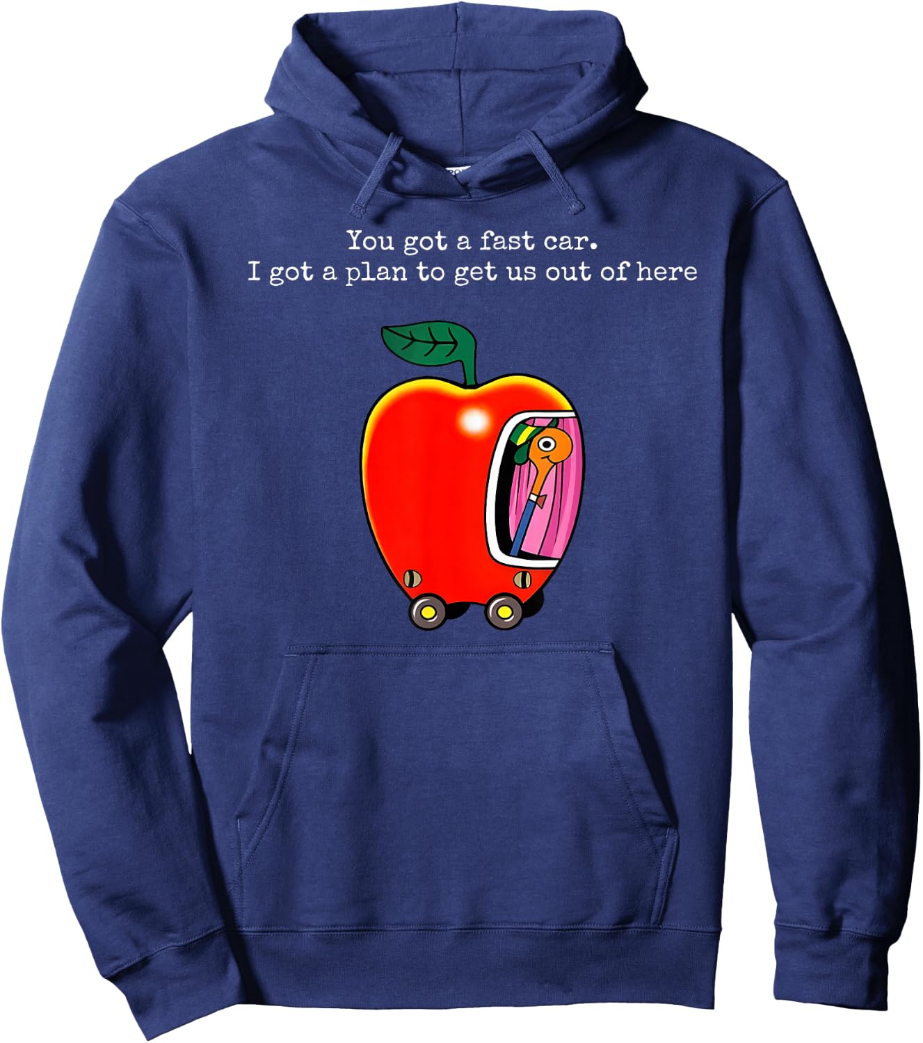 You Got A Fast Car I Got A Plan to Get Us Out of Here Hoodie - Hoodie | Navy