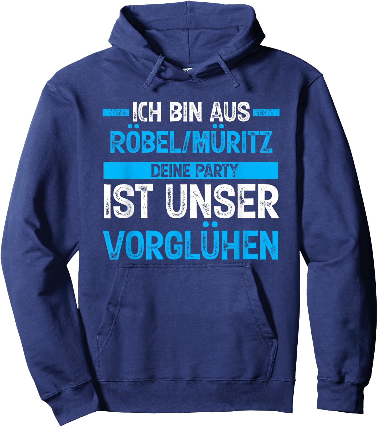 Ich bin aus Röbel_Müritz deine Party ist unser Vorglühen Hoodie - Hoodie | Navy