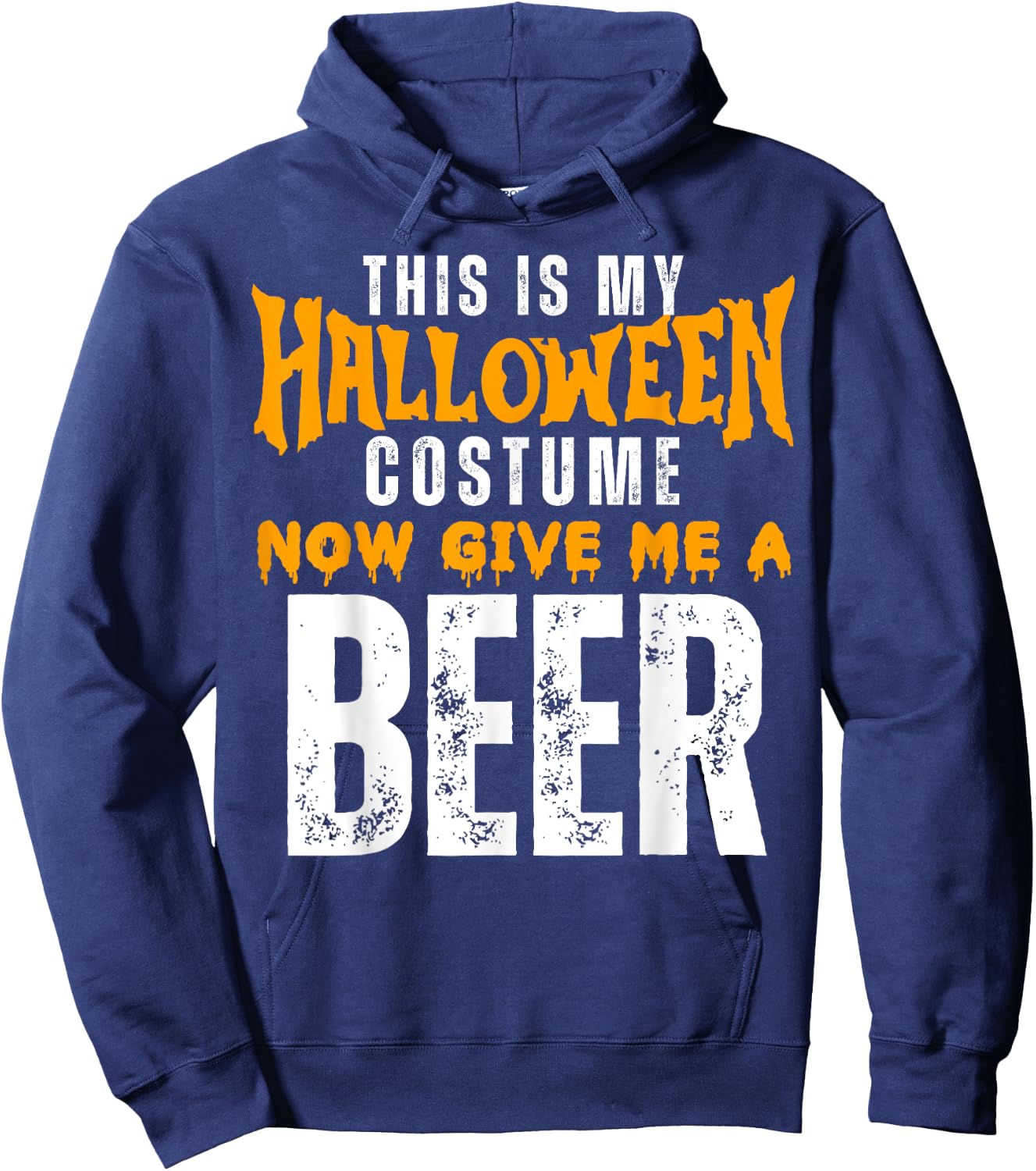 Funny Beer This Is My Halloween Costume Now Give Me A Beer Hoodie - Hoodie | Navy