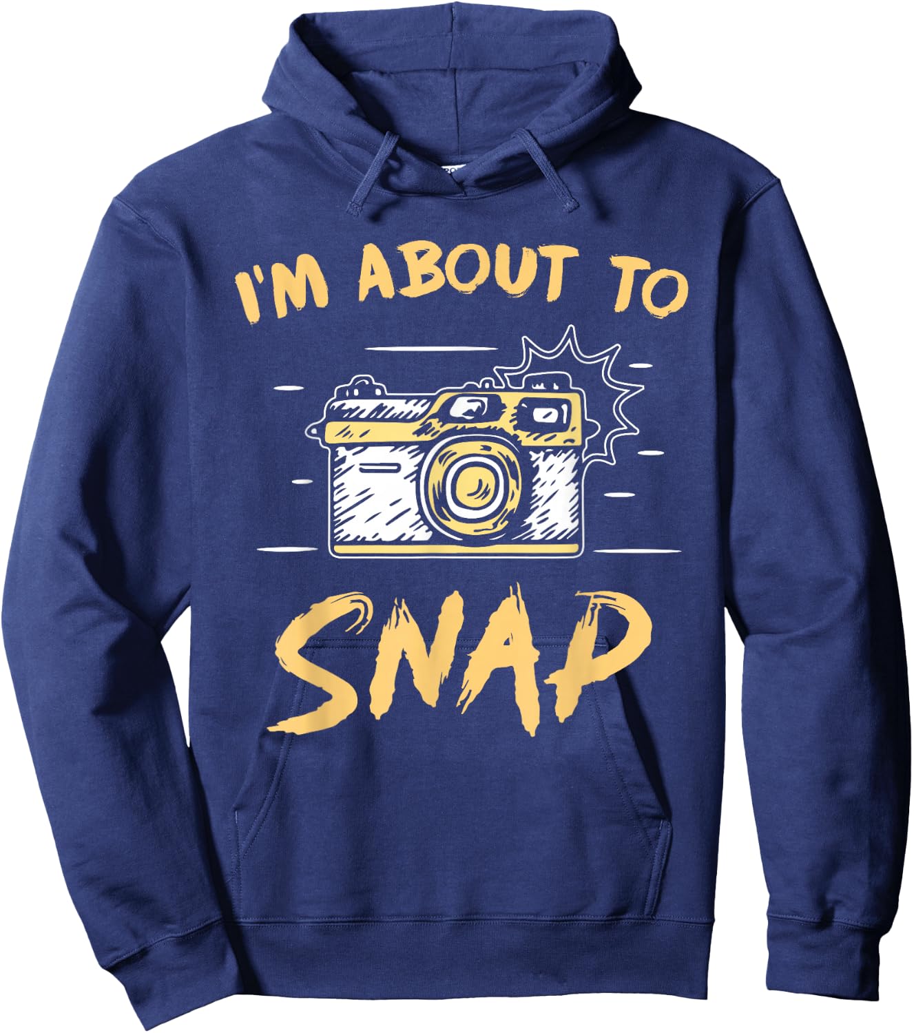 I'm About To Snap Job Photographer Camera Photography Hoodie - Hoodie | Navy