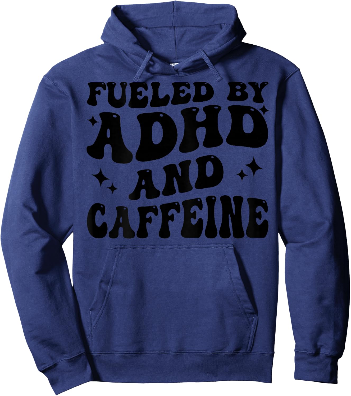 Fueled By ADHD And Caffeine Hyperactivity Adult Humor Quote Hoodie - Hoodie | Navy