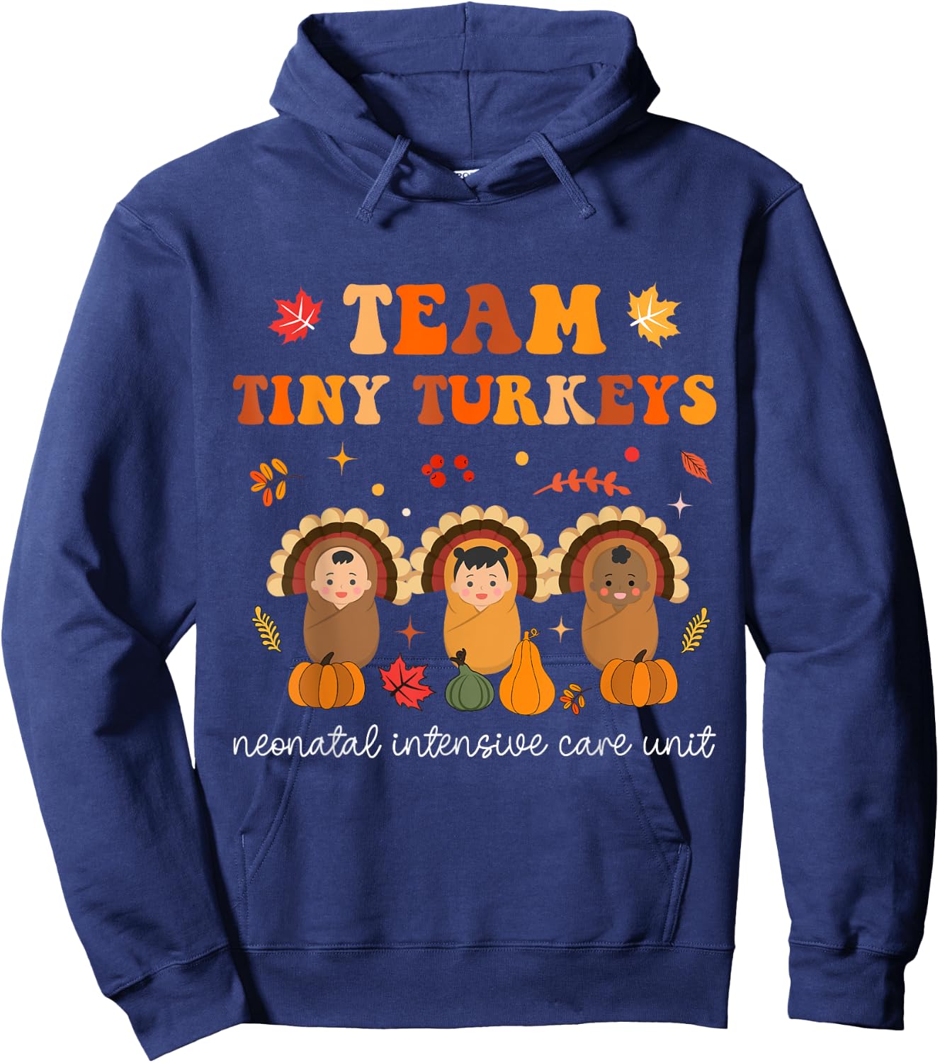Cute Team Tiny Turkeys Neonatal NICU Nurse Thanksgiving Fall Hoodie - Hoodie | Navy