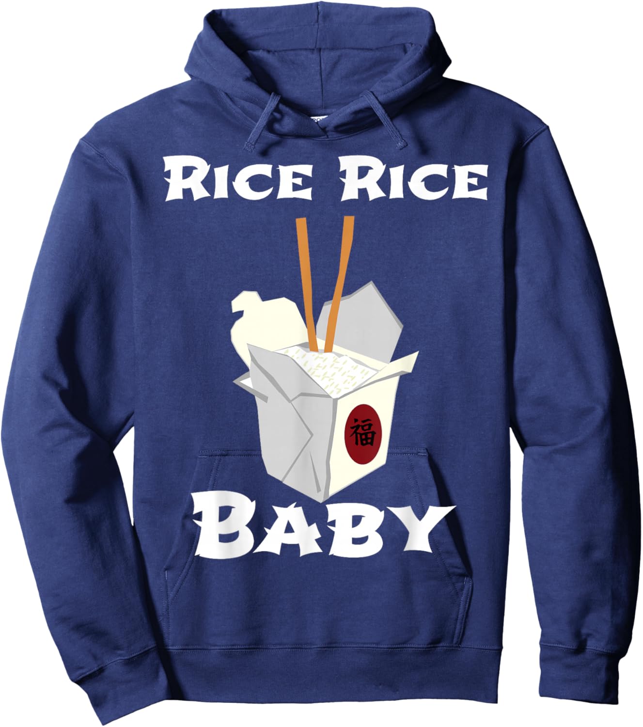 Rice Rice Baby! Funny Cool Chinese Asian Food Shirt! Hoodie - Hoodie | Navy