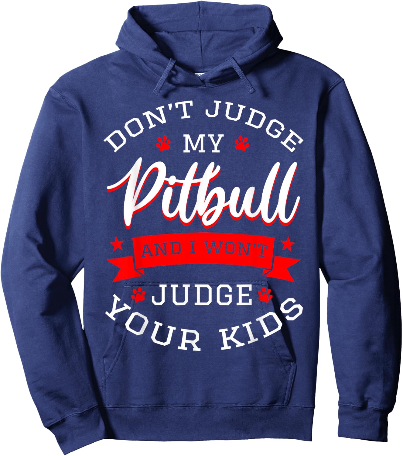 Don't Judge My Pitbull And I Won't Judge Your Kids Pit Bull Hoodie - Hoodie | Navy