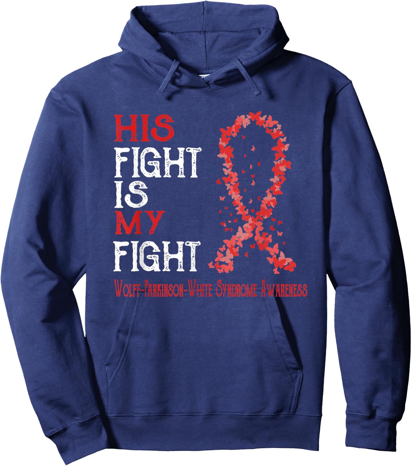 His Fight Is My Fight Wolff-Parkinson-White Syndrome Hoodie - Hoodie | Navy