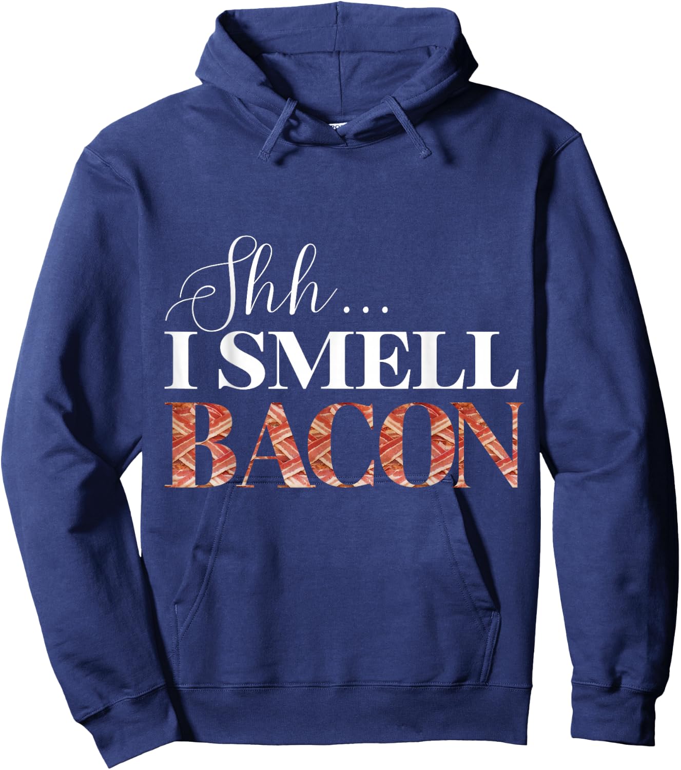 Funny shh i smell bacon, International Bacon Day Hoodie - Hoodie | Navy