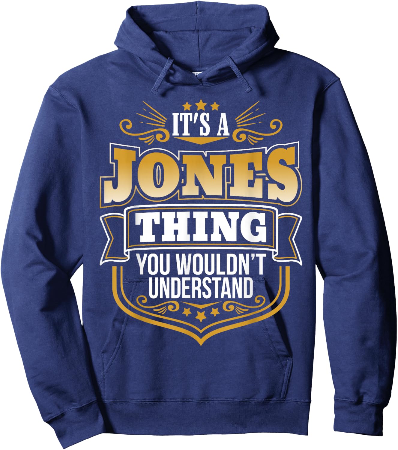 Its a Jones Thing You Wouldnt Understand Funny Hoodie - Hoodie | Navy