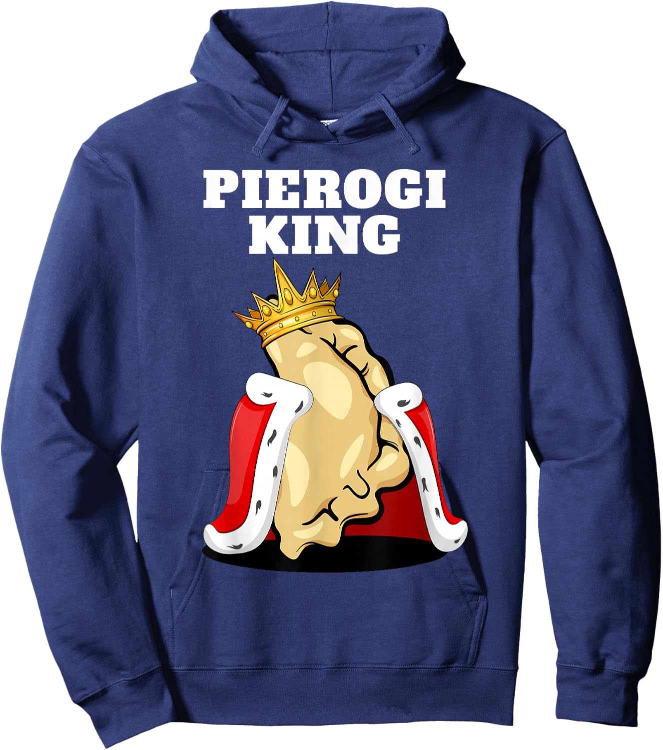 Pierogi King | Pierogi Lover Shirt | Polish Pierogi Hoodie - Hoodie | Navy