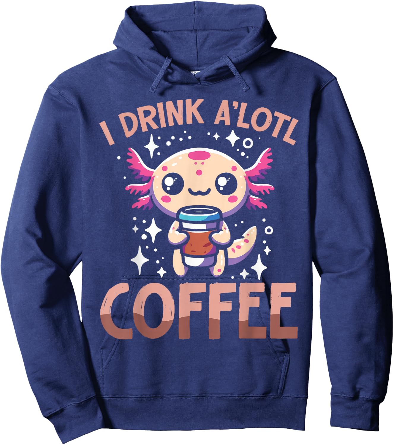 I drink A'lotl Coffee Funny Axolotl Kawaii Hoodie - Hoodie | Navy
