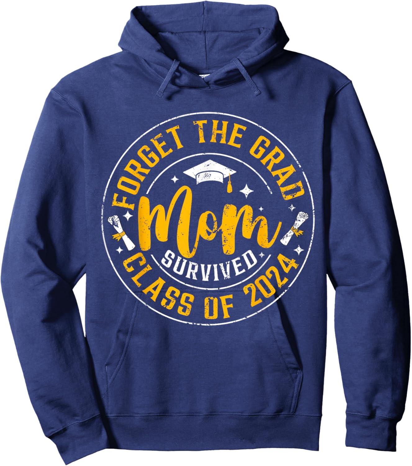 Forget The Grad Mom Survived Class Of 2024 Funny Graduation Hoodie - Hoodie | Navy