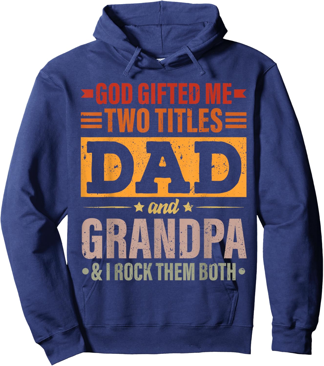 God Gifted Me Two Titles Dad And Grandpa Funny Father's Day Hoodie - Hoodie | Navy