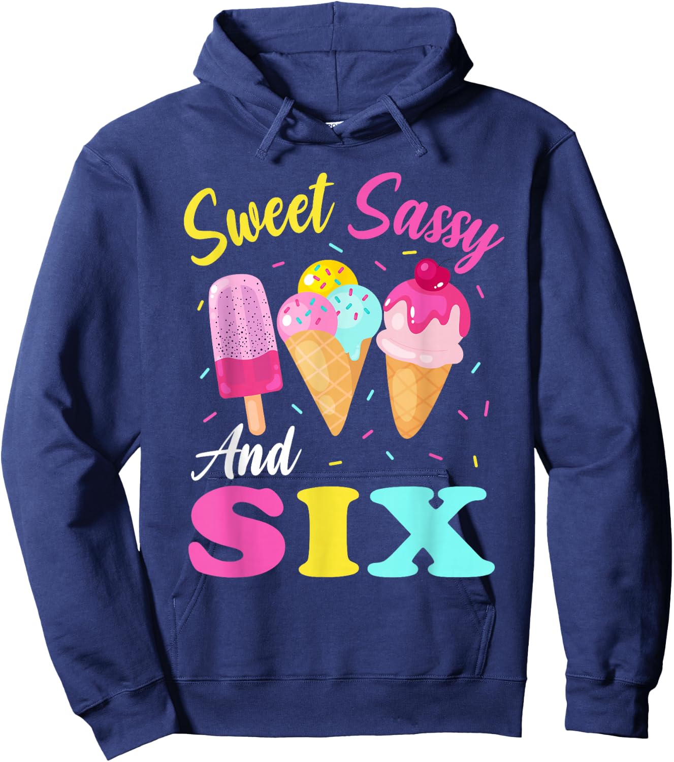 Kids Sweet Sassy And Six 6th Birthday Girl Ice Cream Hoodie - Hoodie | Navy