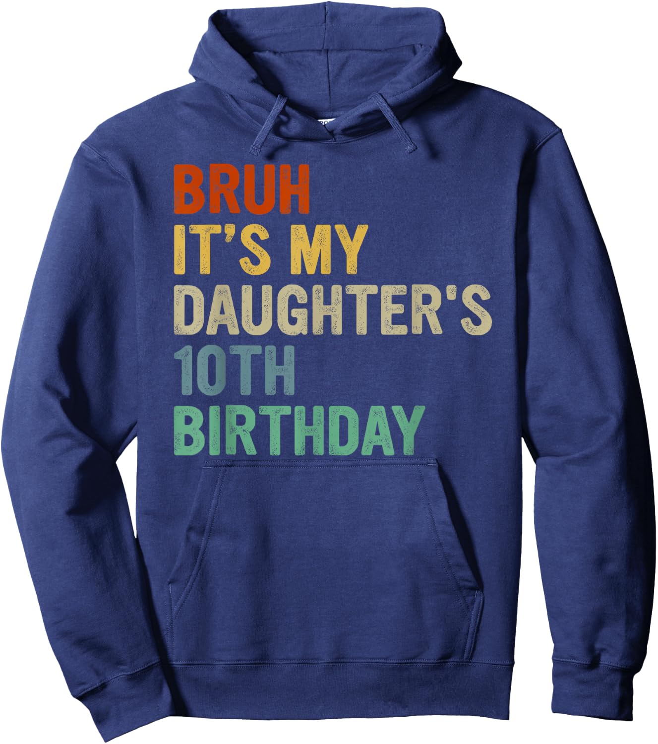 Bruh It's My Daughter's 10th Birthday Turning 10 Years Old Hoodie - Hoodie | Navy