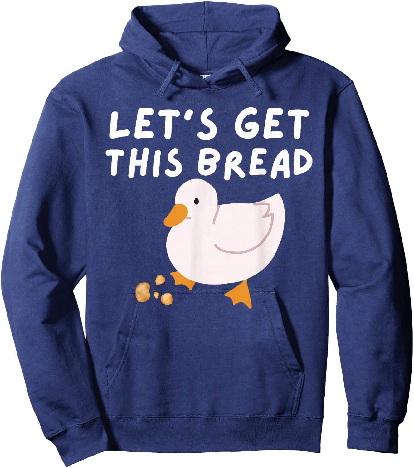 Let's Get This Bread - Duck Humor - Funny Duck Pun Meme Hoodie - Hoodie | Navy