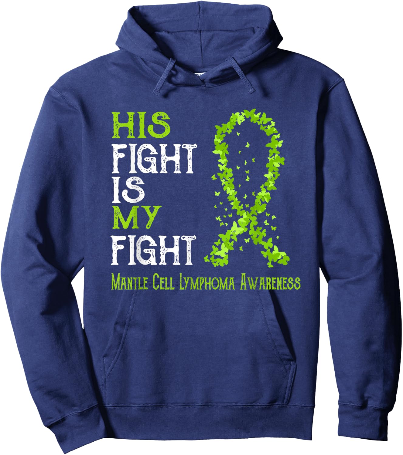 His Fight Is My Fight Mantle Cell Lymphoma Awareness Hoodie - Hoodie | Navy