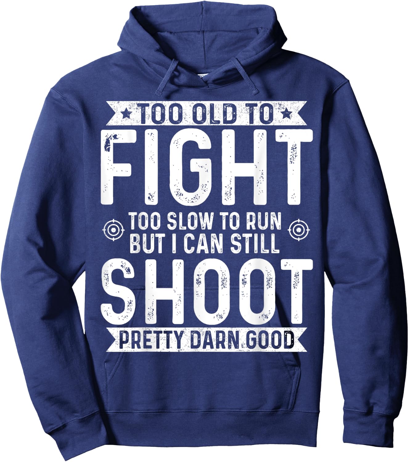 Too Old To Fight Too Slow To Run But I Can Still Shoot Hoodie - Hoodie | Navy