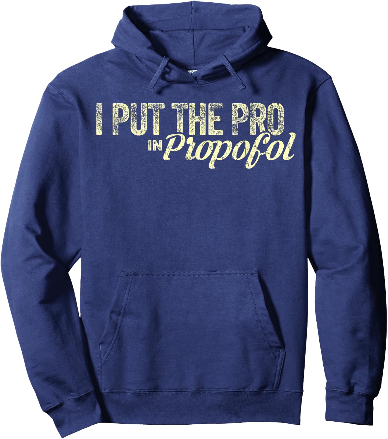 Funny Anesthesiologist Gift Anesthesiology Pro Propofol Hoodie - Hoodie | Navy