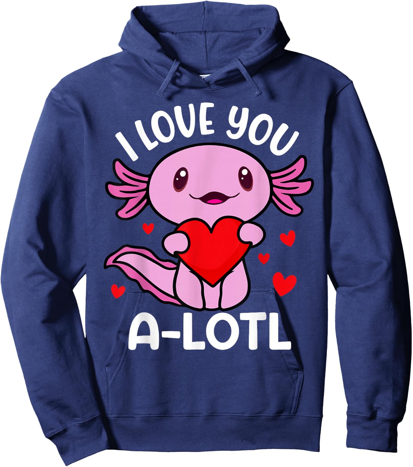 Funny Axolotl Valentines Day Love You A-lot-l Toddler Girls Hoodie - Hoodie | Navy