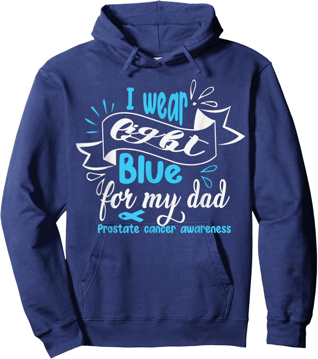I Wear Light Blue For My Dad Prostate Cancer Awareness Hoodie - Hoodie | Navy