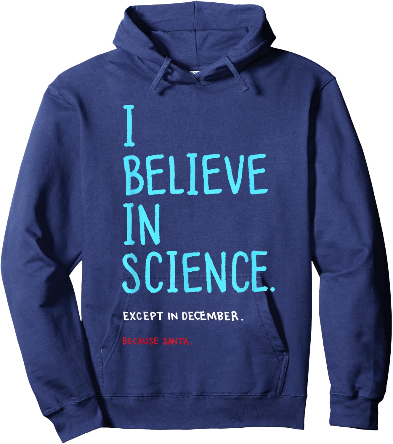 I Believe in Science Except in December Because Santa Letter Hoodie - Hoodie | Navy