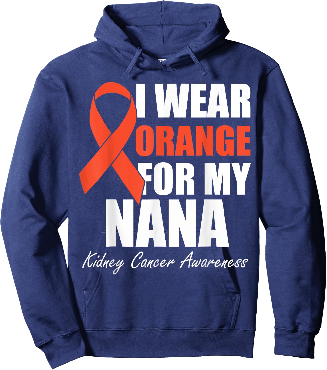 I Wear Orange For My Nana Kidney Cancer Awareness Hoodie - Hoodie | Navy
