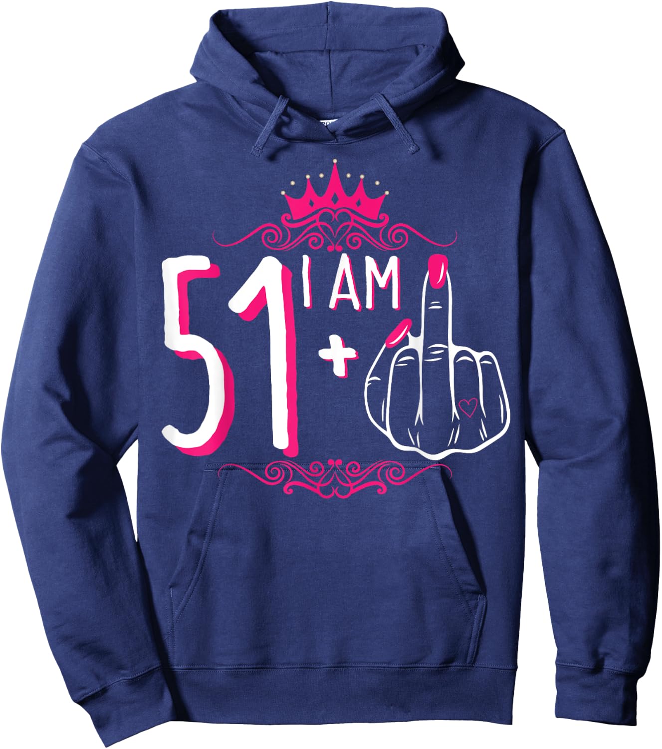 I Am 51 Plus 1 Middle Finger 51st Women's Birthday Funny Hoodie - Hoodie | Navy