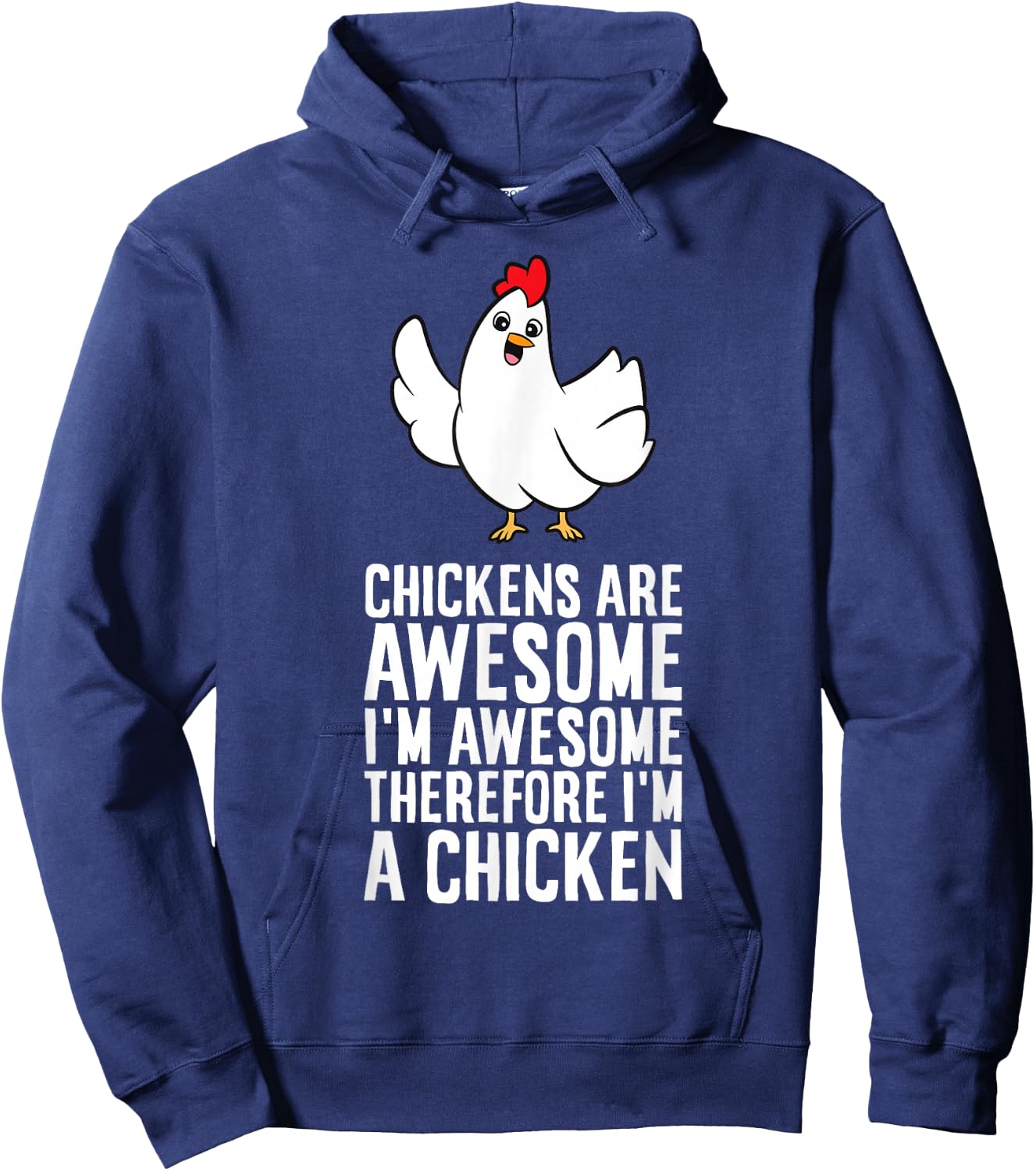 Chickens Are Awesome I'm Awesome Therefore I'm A Chicken Hoodie - Hoodie | Navy