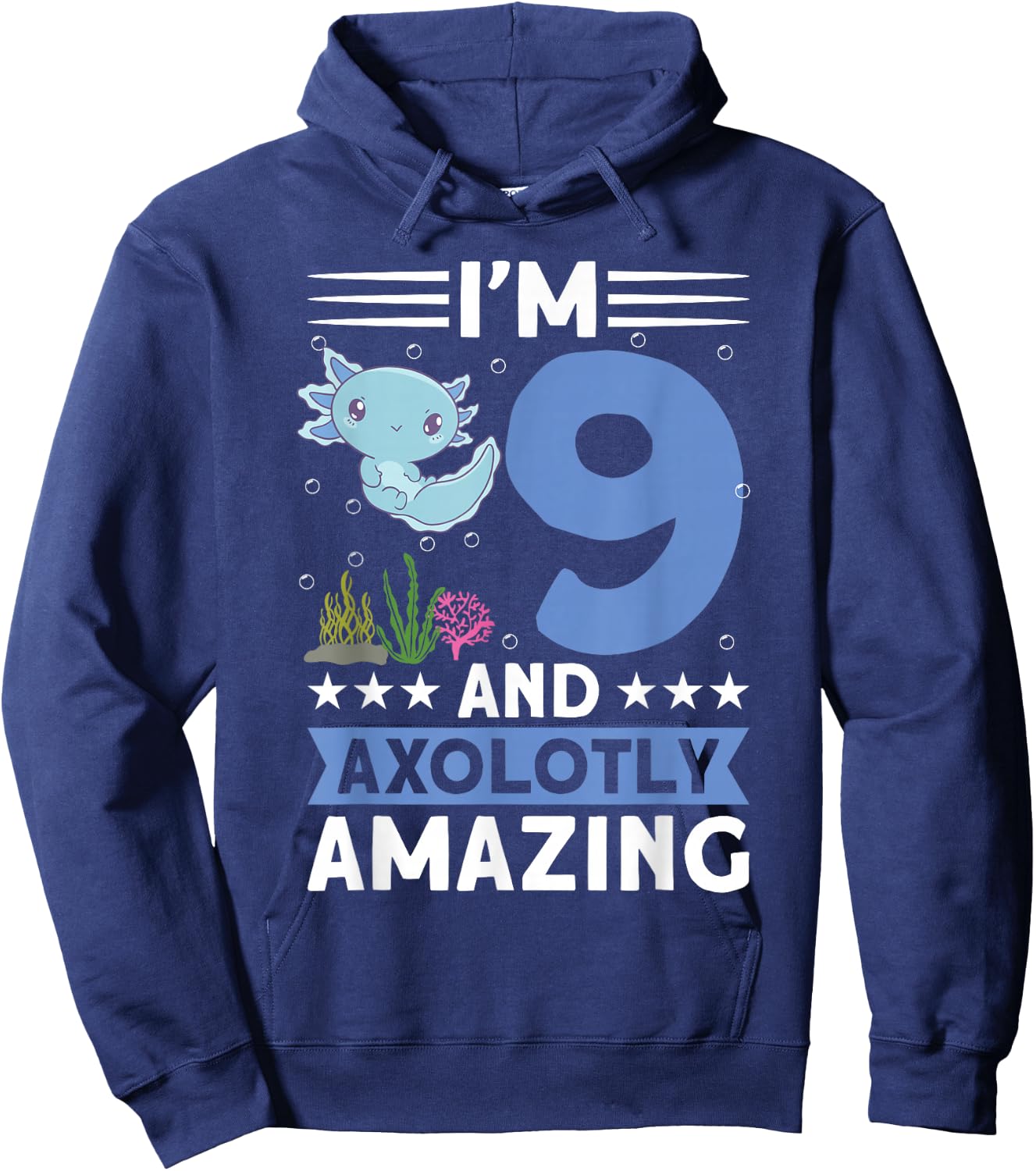 I'm 9 and axolotly amazing 9th Birthday Kids Axolotl Hoodie - Hoodie | Navy