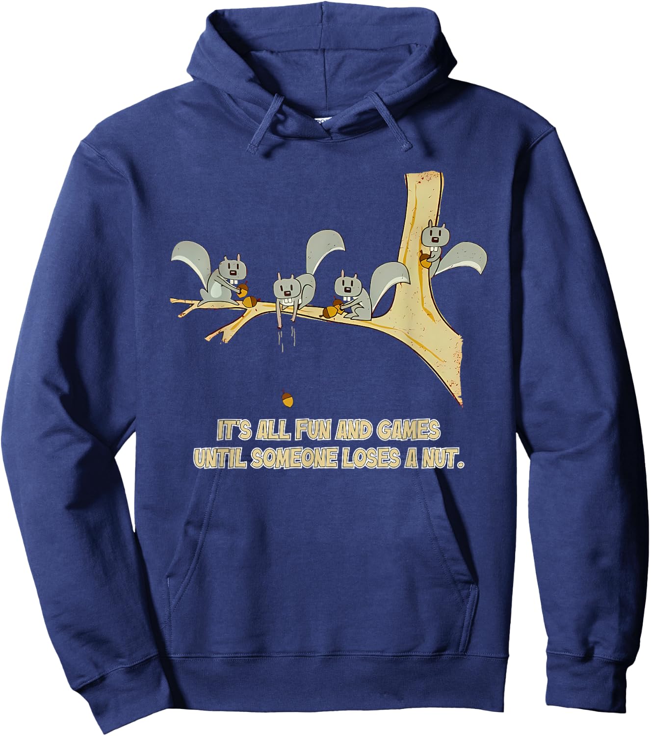 It's All Fun And Games Until Someone Loses A Nut. Apparel Hoodie - Hoodie | Navy