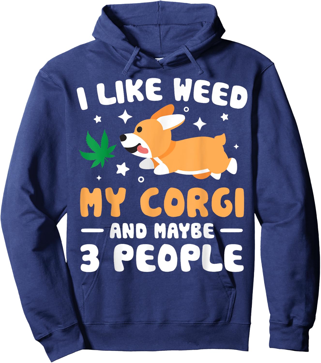 I Like Weed My Corgi Maybe 3 People 420 Cannabis Stoner Gift Hoodie - Hoodie | Navy