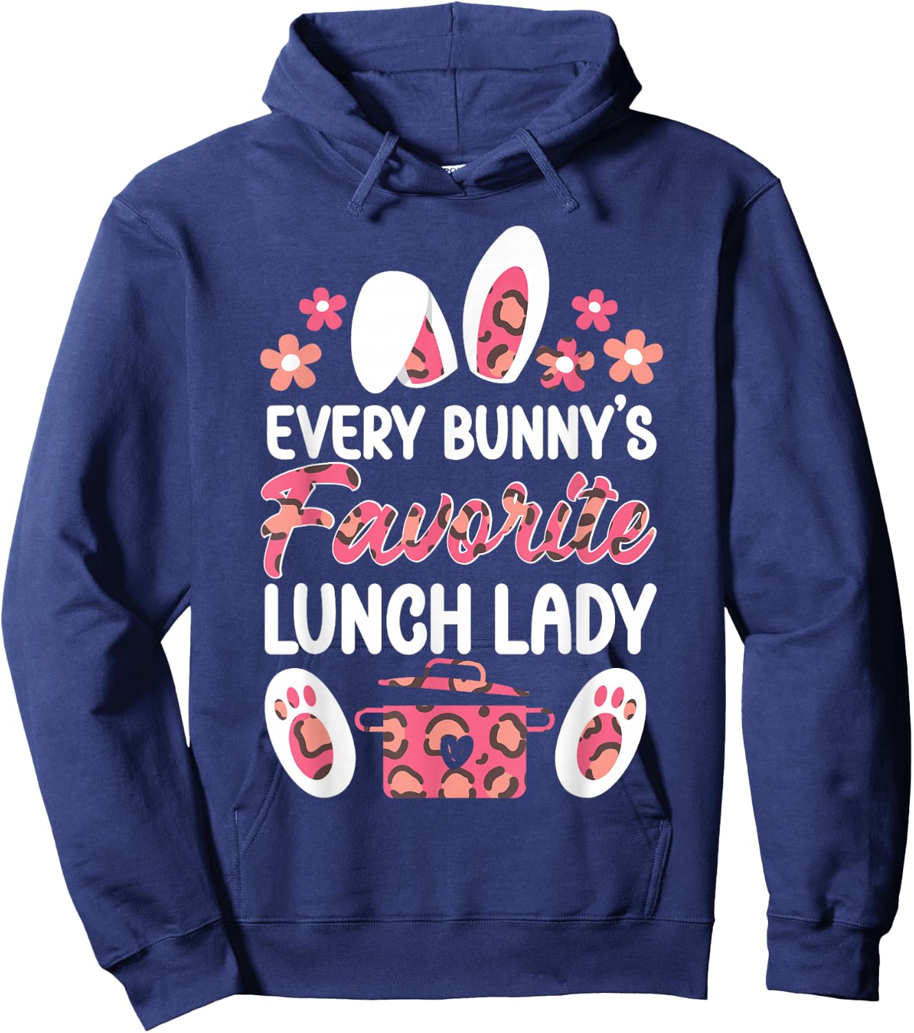 Lunch Lady Easter Every Bunny's Favorite Lunch Lady Hoodie - Hoodie | Navy