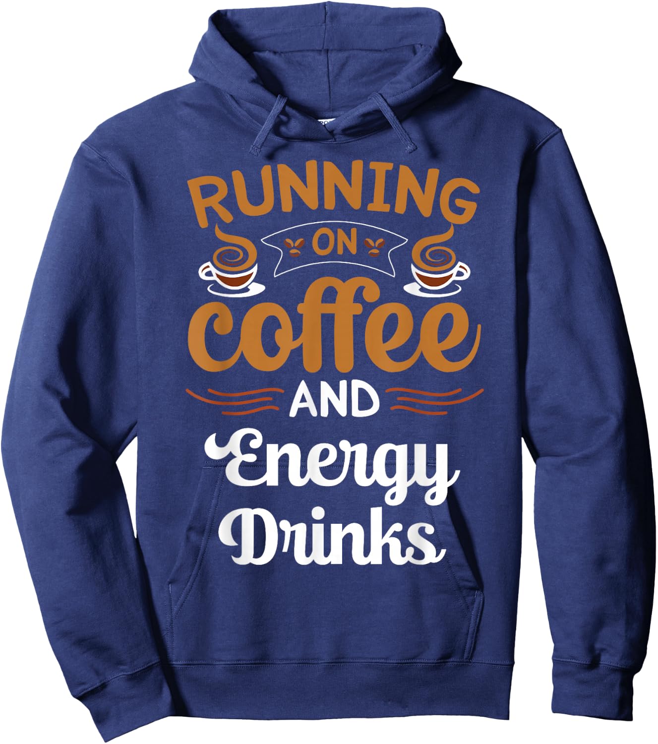 Running On Coffee And Energy Drinks Caffeine Lover Hoodie - Hoodie | Navy