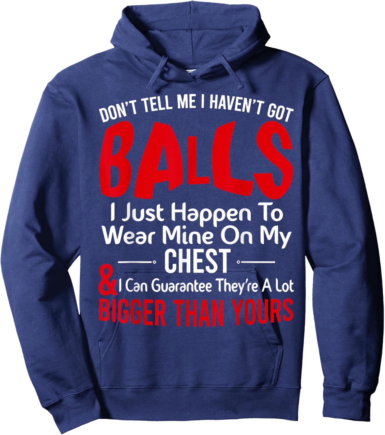 Don't Tell Me I Haven't Got Balls I Just Happen To Wear Mine Hoodie - Hoodie | Navy