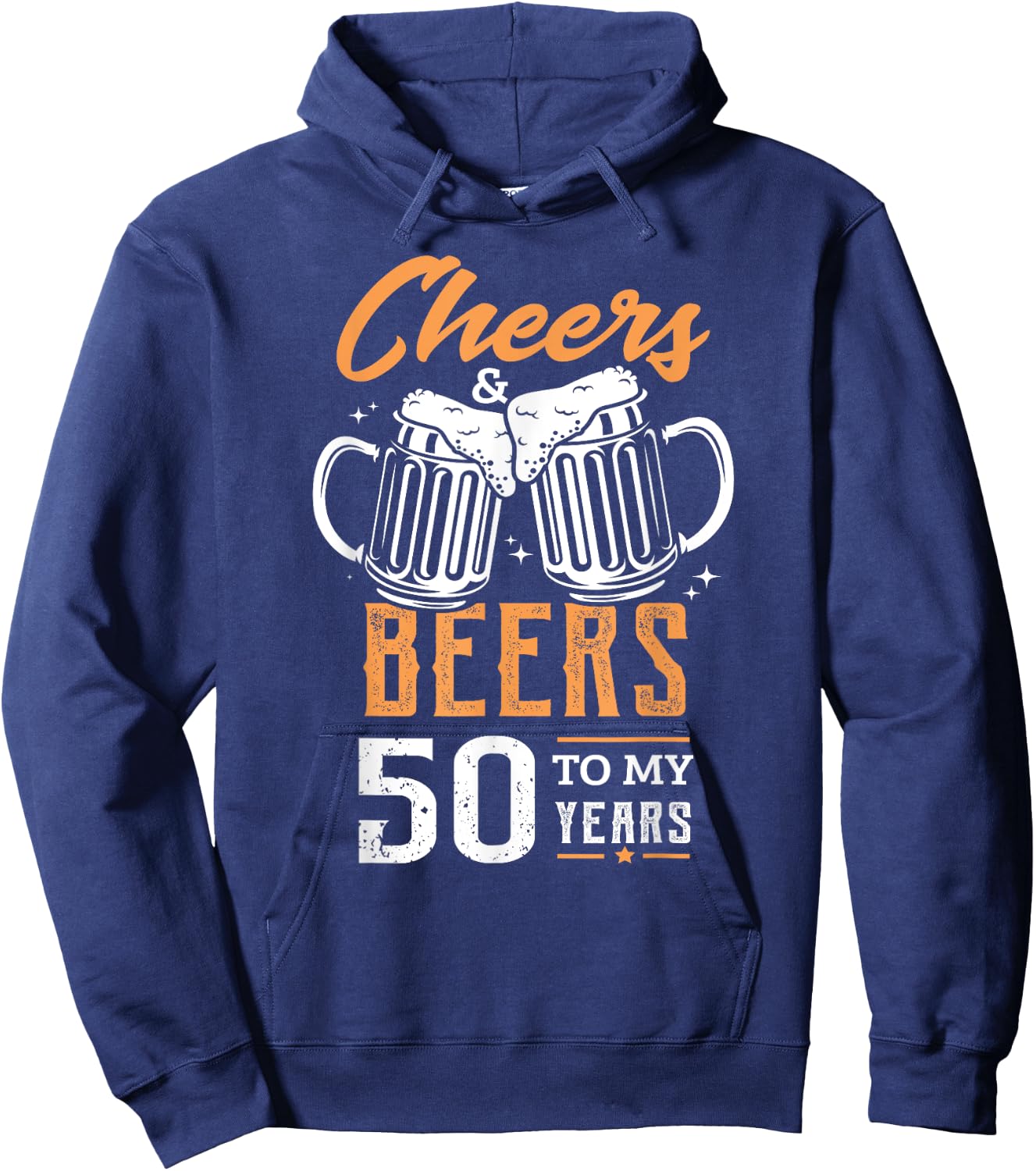 Cheers and Beers to my 50 Years 50th Funny 50 Birthday Hoodie - Hoodie | Navy