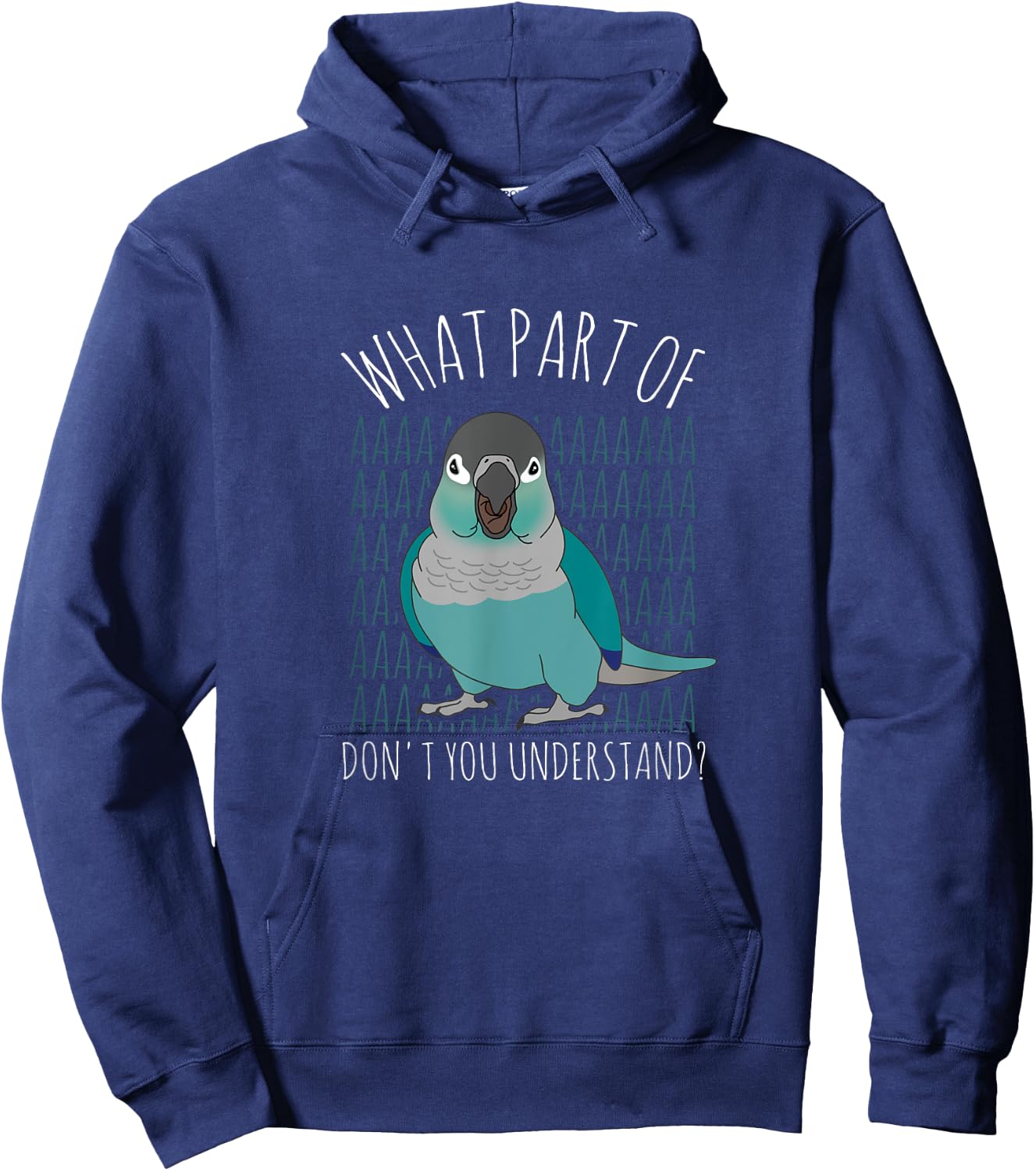 What Part of AAAAA Don't you understand Turquoise Conure Hoodie - Hoodie | Navy