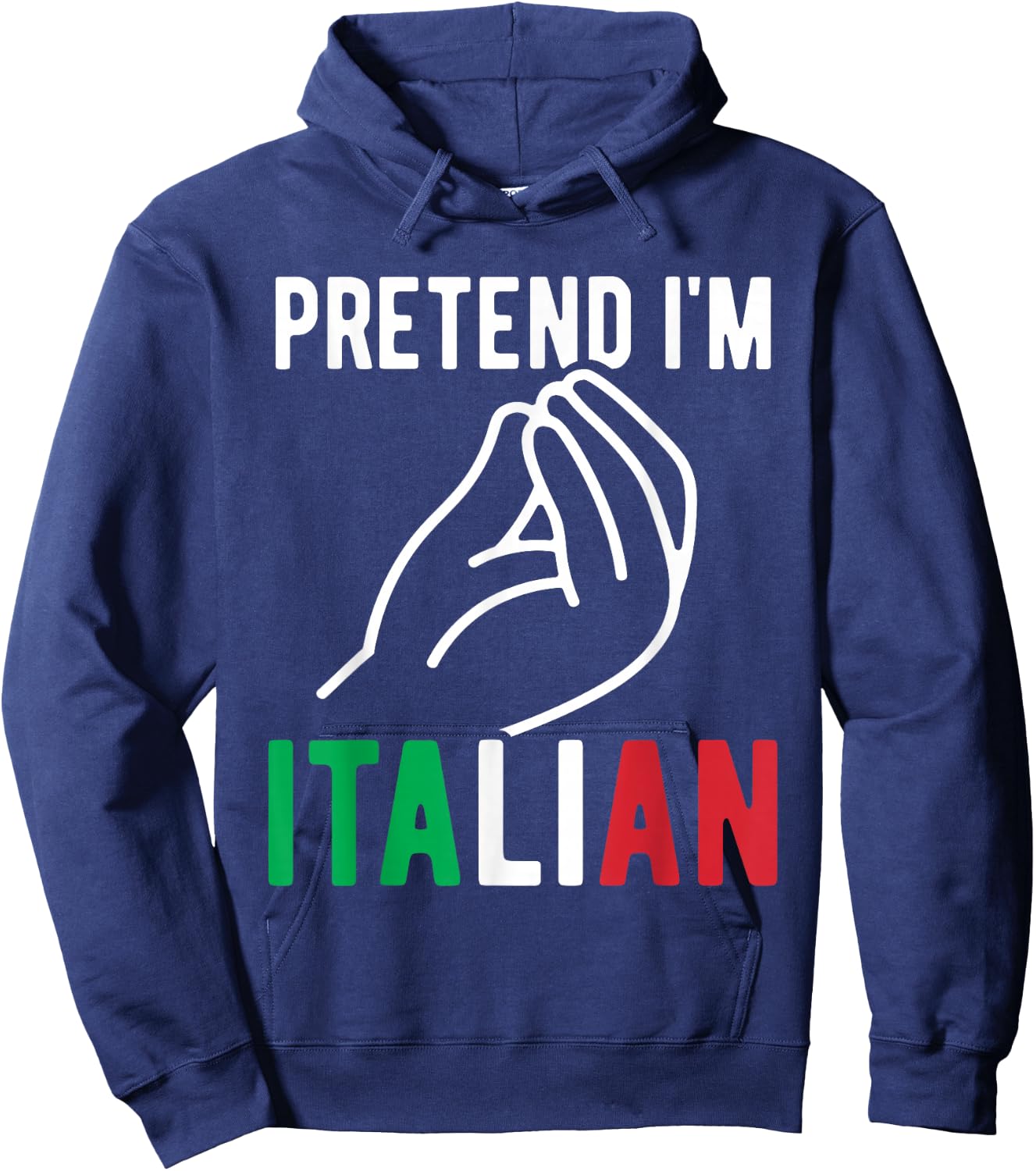 Pretend I'm Italian Costume Italy Funny Italian By Marriage Hoodie - Hoodie | Navy