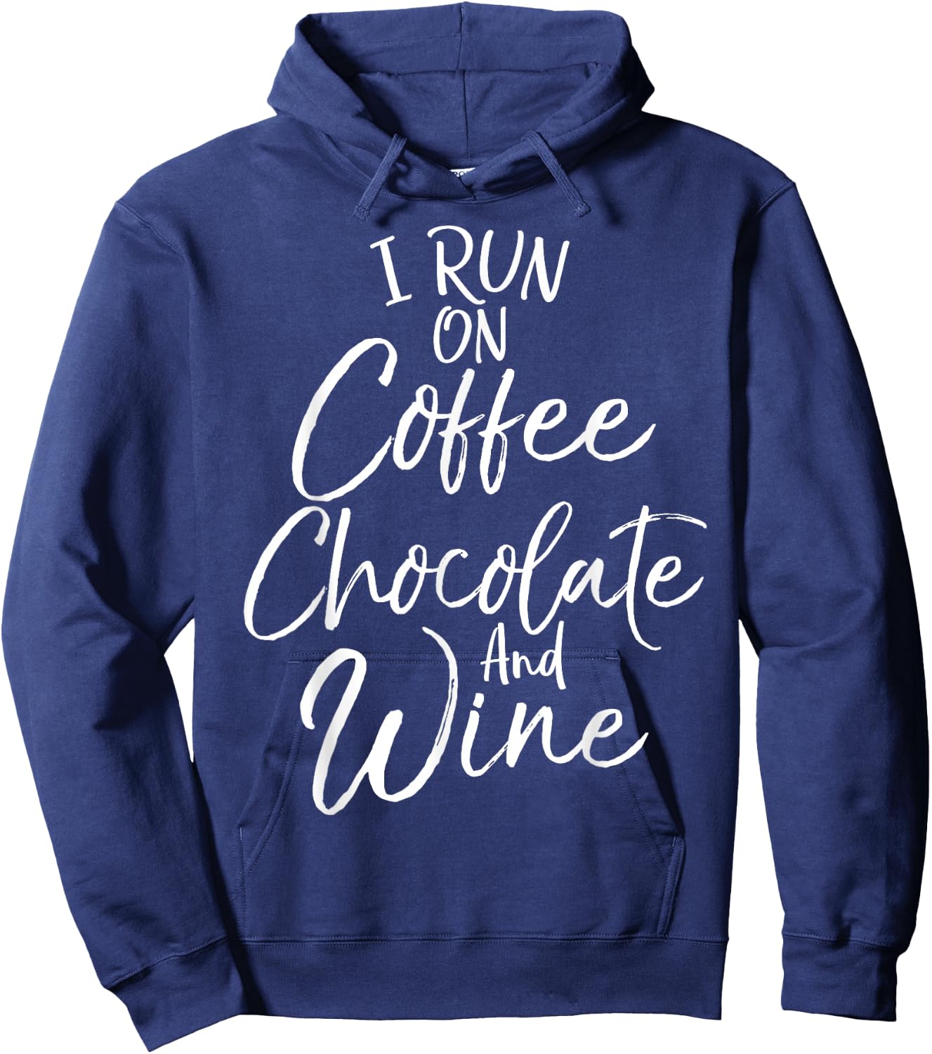 Funny Mom Quote I Run on Coffee Chocolate and Wine Hoodie - Hoodie | Navy