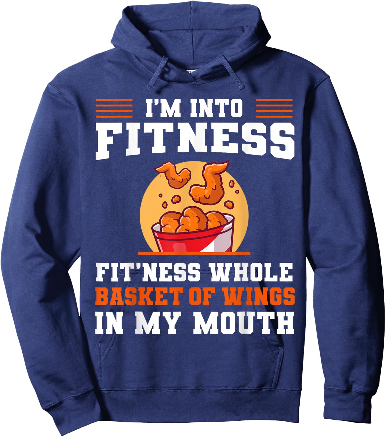 I'm Into Fitness Fit'ness Whole Basket of Wings in My Mouth Hoodie - Hoodie | Navy