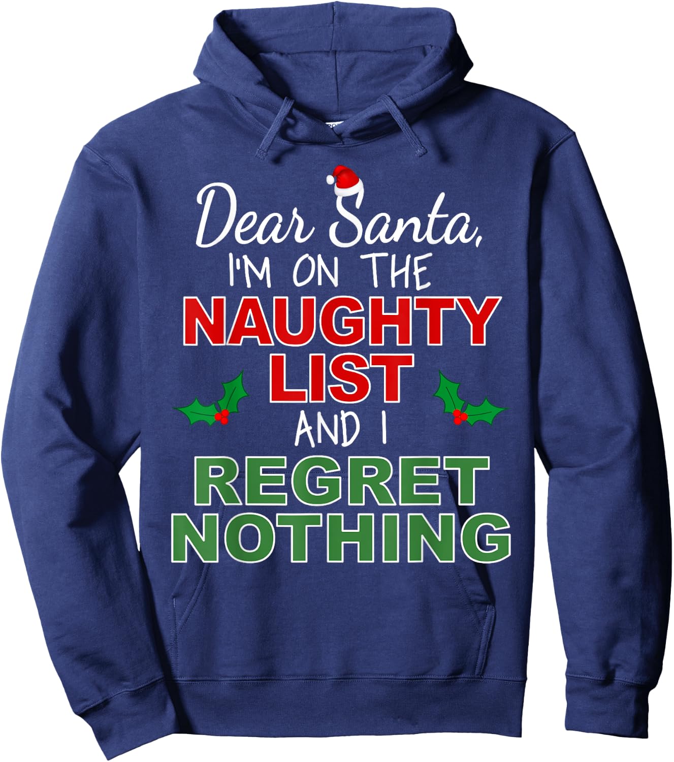 Dear Santa I'm on the Naughty List and I Regret Nothing Hoodie - Hoodie | Navy