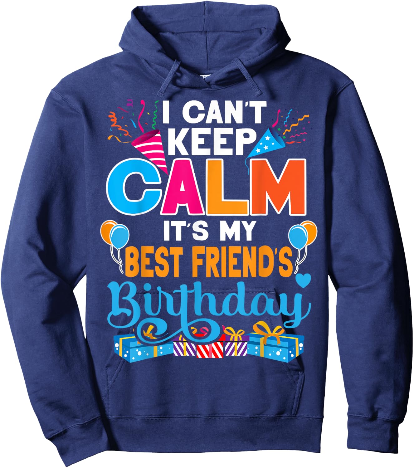 Cute I Can't Keep Calm It's My Best Friend Birthday Hoodie - Hoodie | Navy