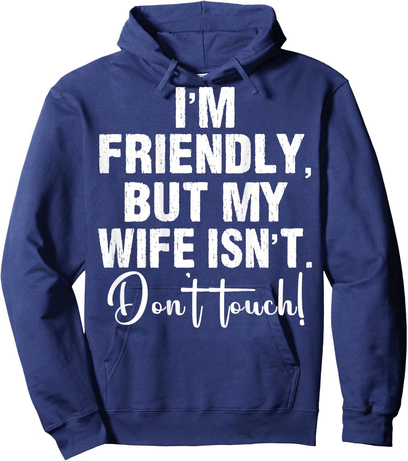 (On Back) I'm Friendly But My Wife Isn't Don't Touch Funny Hoodie - Hoodie | Navy