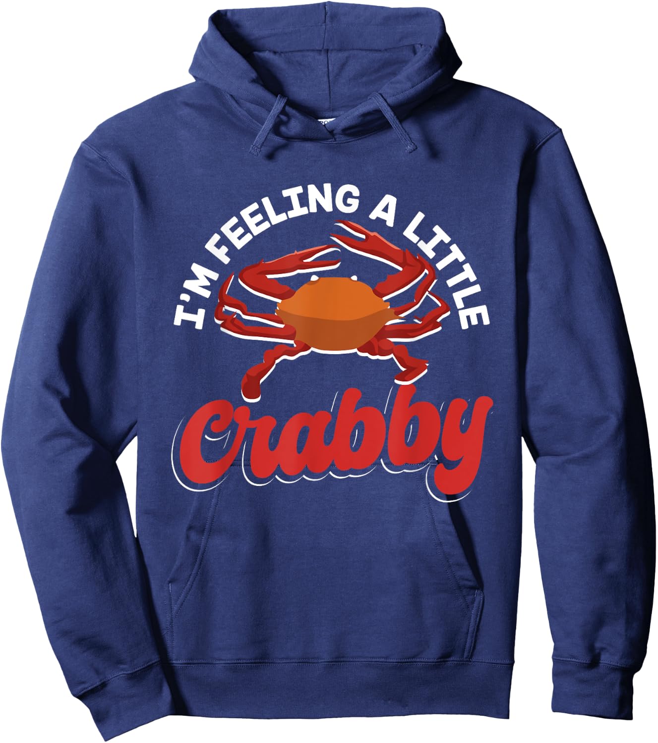 Crab Seafood lobster - I'm Feeling A Little Crabby Hoodie - Hoodie | Navy