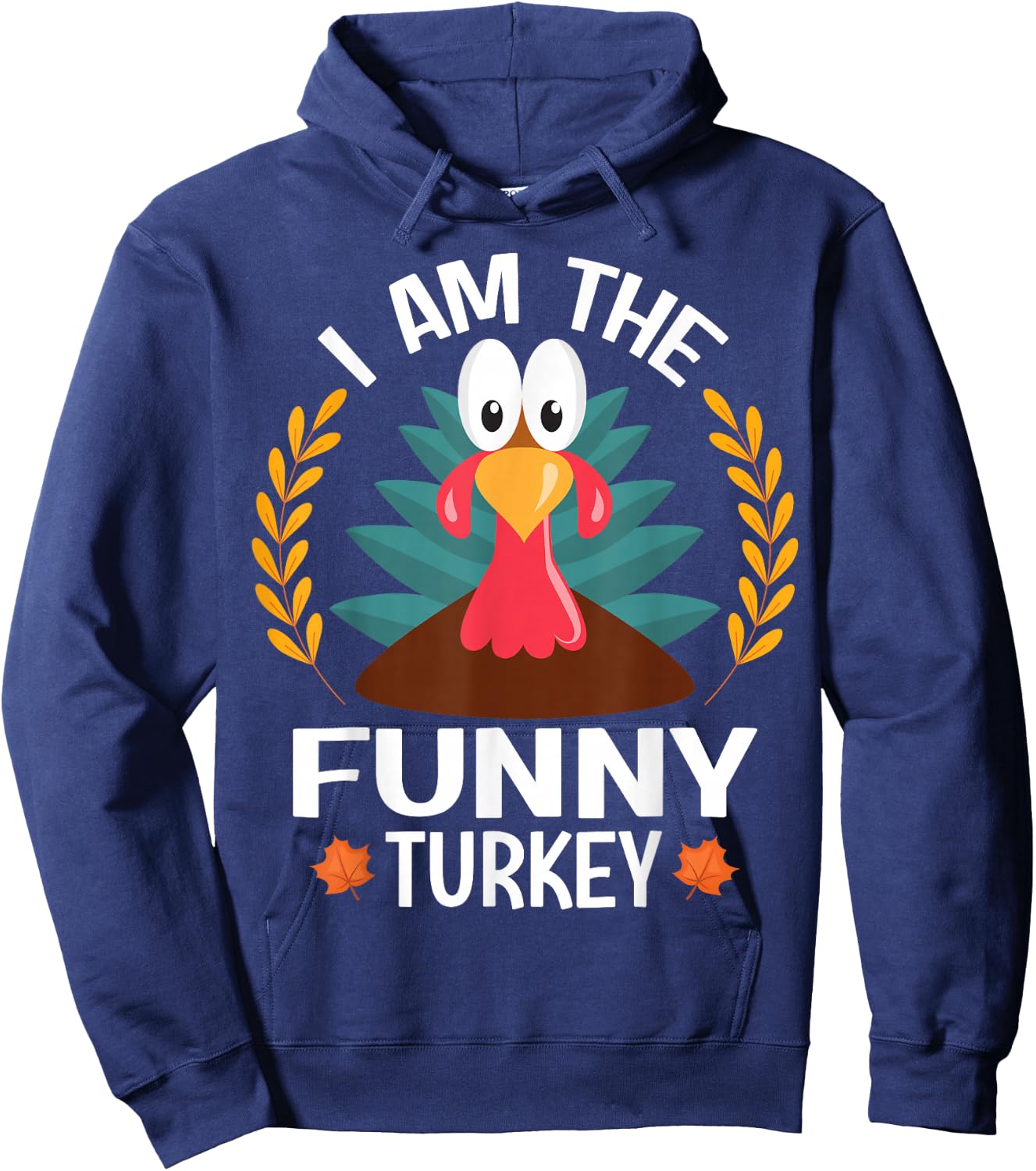 Thanksgiving I Am The Funny Turkey Hoodie - Hoodie | Navy
