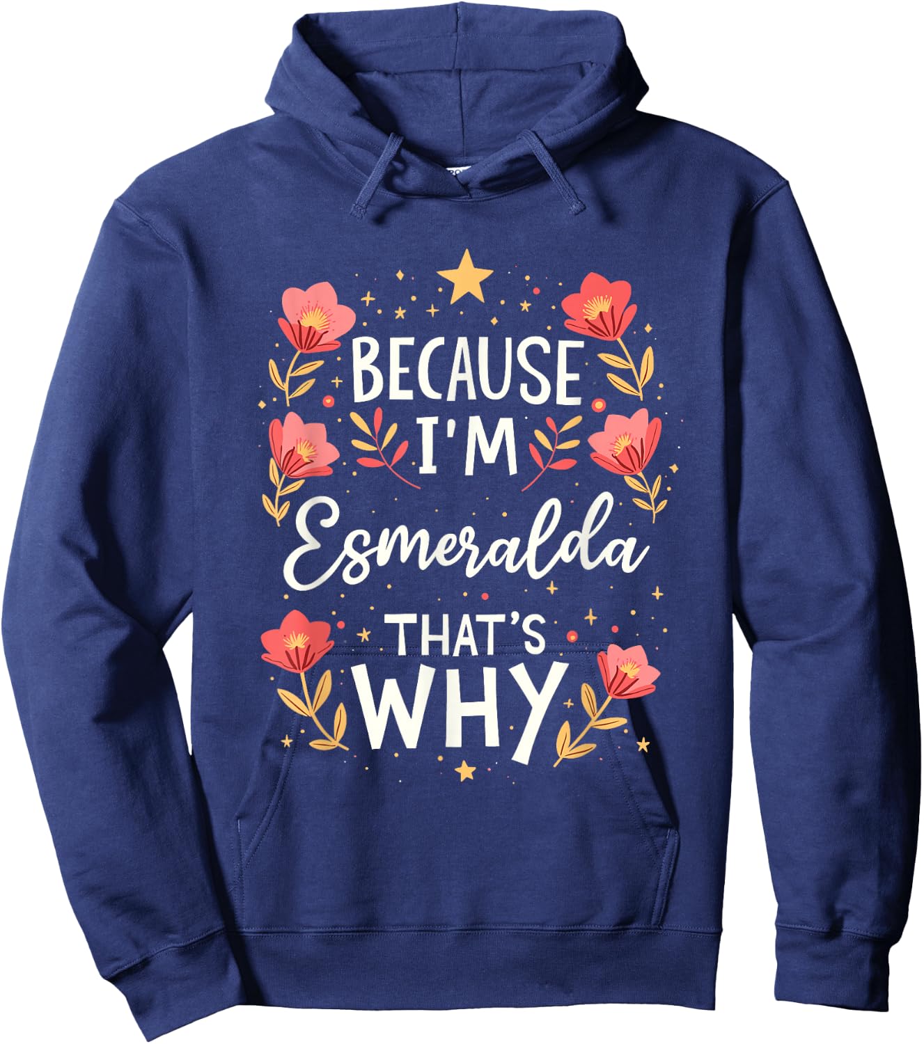 Women Because I'm Esmeralda That's Why Woman Name Hoodie - Hoodie | Navy