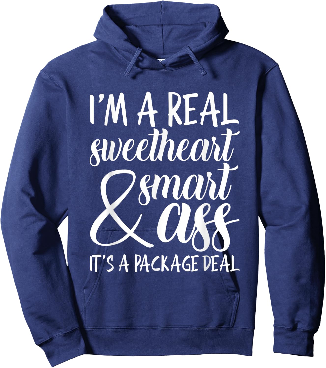 I'm a Real Sweetheart & Smart Ass It's a Package Deal Hoodie - Hoodie | Navy